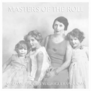 Masters of the Roll: Madame Paquita Madriguera Segovia