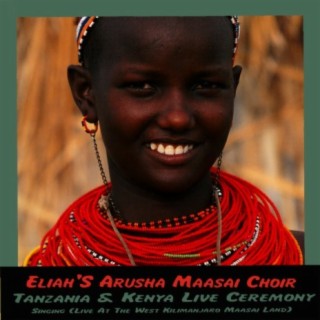 Eliah'S Arusha Maasai Choir