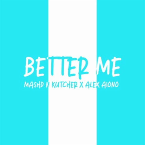 Better Me ft. Alex Aiono | Boomplay Music