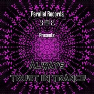 Parallel Records 303 Presents: Always Trust In Trance