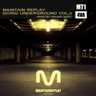 Maintain Replay Going Underground Vol. 2