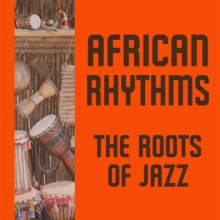 African Rhythms: The Roots of Jazz