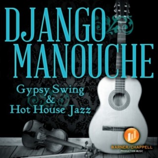 Django Manouche: Gypsy Swing & Hot House Jazz