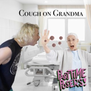 Cough On Grandma