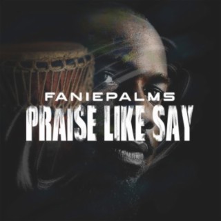 Praise Like Say