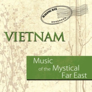 Music of the Mystical Far East: Vietnam