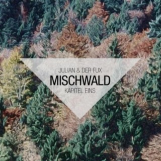 Mischwald Kapitel Eins