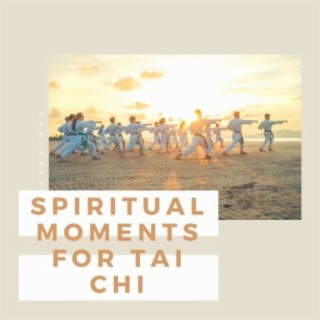 Spiritual Moments for Tai Chi: Relaxing New Age Music for Martial Arts