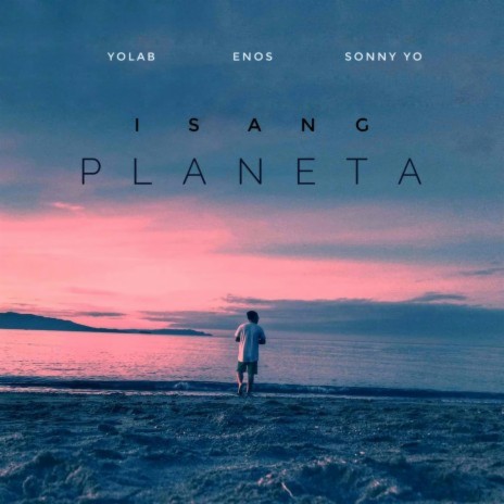 Isang Planeta (feat. Yolab, Sonny Yo) | Boomplay Music