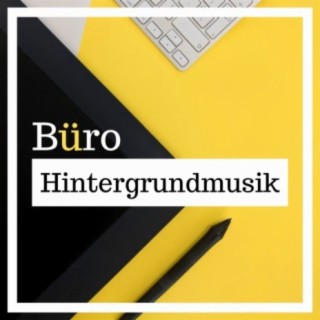 Büro Hintergrundmusik: Mellow Lieder zum Arbeiten und sich Konzentrieren