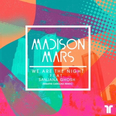 We Are The Night (Breathe Carolina Remix) ft. Sanjana Ghosh | Boomplay Music