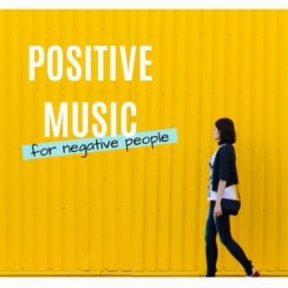 Positive Music for Negative People
