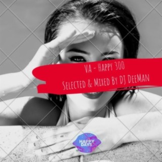 Happy 300:Selected & Mixed By DJ DeeMan