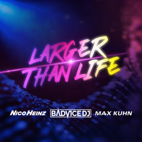 Larger Than Life (Extended Mix) ft. Nico Heinz & Max Kuhn