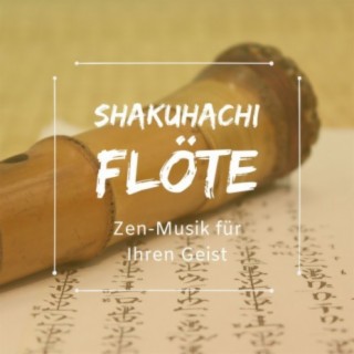 Shakuhachi Flöte - Zen-Musik für Ihren Geist