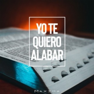 Yo Te Quiero Alabar