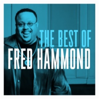 Fred Hammond - Best of fred hammond