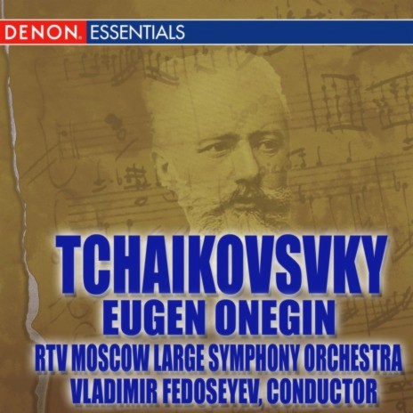 Eugene Onegin, Op. 24: Scene. "Nu Ti, Moya Vostrushka" ft. RTV Moscow Large Symphony Orchestra | Boomplay Music