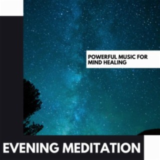 Evening Meditation: Powerful Music for Mind Healing