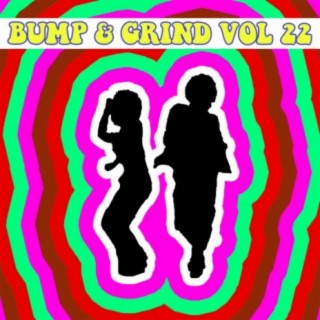 Bump & Grind Vol, 22