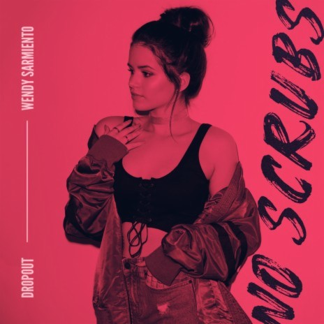 No Scrubs ft. Wendy Sarmiento | Boomplay Music