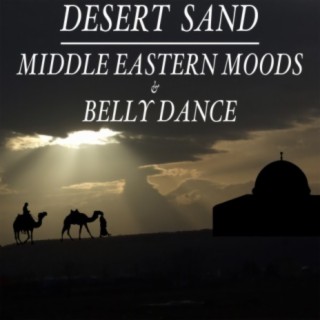 Desert Sand: Middle Eastern Moods & Belly Dance