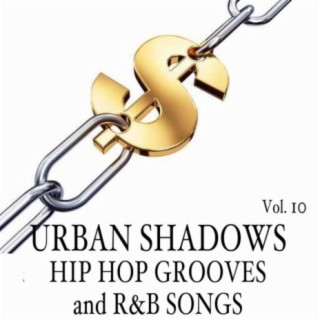 Urban Shadows: Hip Hop Grooves and R&B Songs, Vol. 10