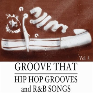 Groove That: Hip Hop Grooves and R&B Songs, Vol. 8