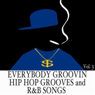 Everybody Groovin: Hip Hop Grooves and R&B Songs, Vol. 3