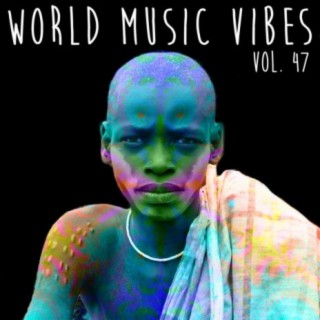 World Music Vibes, Vol. 47