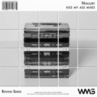 Rewind Series: Ninjury - Kiss My Ass Mixes