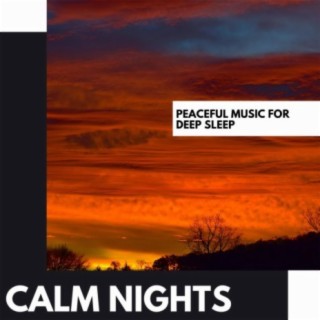Calm Nights: Peaceful Music for Deep Sleep