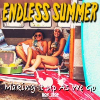 Endless Summer: Making It Up as We Go