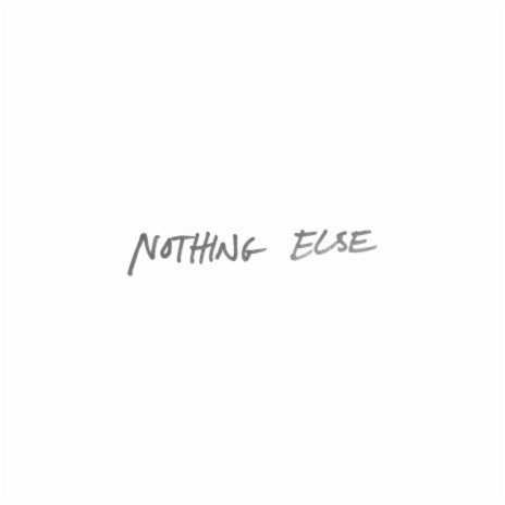 Nothing Else | Boomplay Music