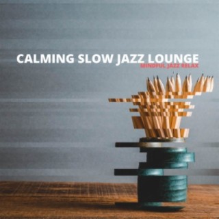 Calming Slow Jazz Lounge