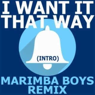 I Want It That Way (Intro) Marimba Boys Remix