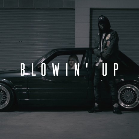 Blowin' Up ft. Miracle | Boomplay Music