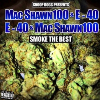 E-40 & MacShawn100 Smoke The Best