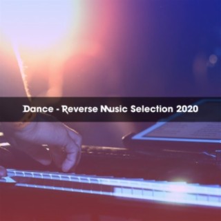 DANCE - REVERSE MUSIC SELECTION 2020