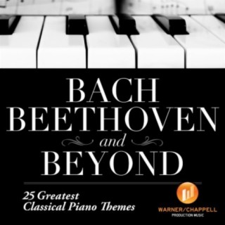 Bach, Beethoven & Beyond: 25 Greatest Classical Piano Themes