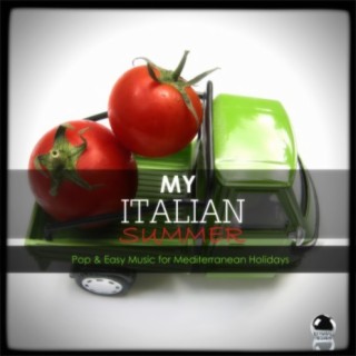 My Italian Summer: Pop & Easy Listening Music for Mediterranean Holidays