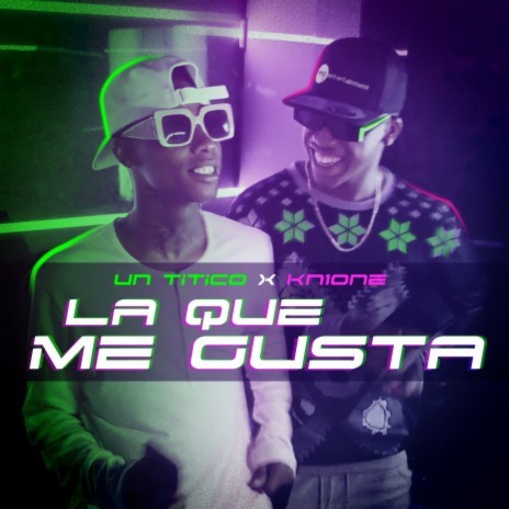 La Que Me Gusta ft. KN1ONE | Boomplay Music