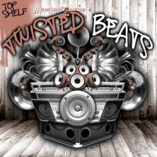 Top Shelf: Twisted Beats