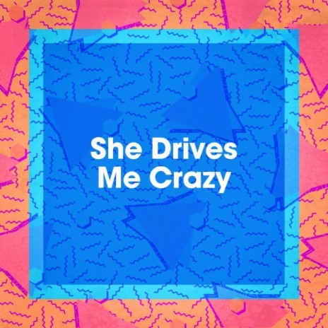 She Drives Me Crazy | Boomplay Music