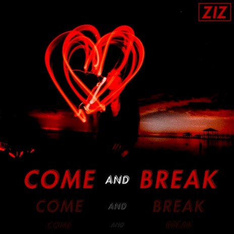 Come and Break | Boomplay Music