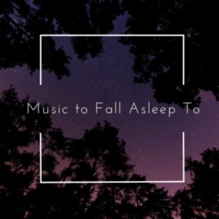 Music to Fall Asleep To