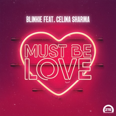 Must Be Love (feat. Celina Sharma) | Boomplay Music