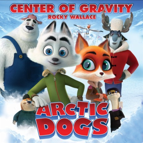 Center Of Gravity (End Title from the Animated Feature Arctic Dogs) | Boomplay Music