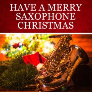 Have a Merry Saxophone Christmas