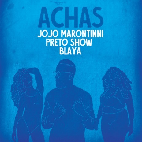 Achas ft. Preto Show & Blaya | Boomplay Music